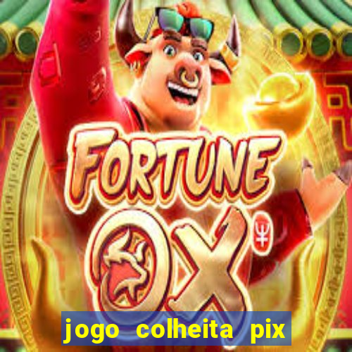 jogo colheita pix paga mesmo